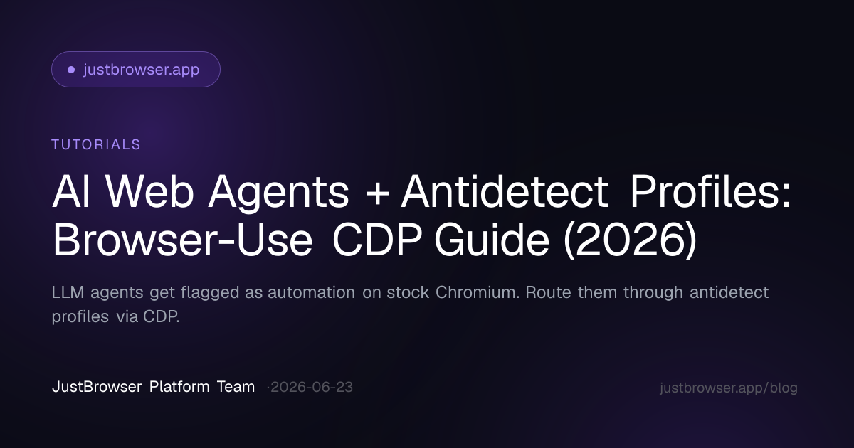 AI Web Agents + Antidetect Profiles: Browser-Use CDP Guide (2026)