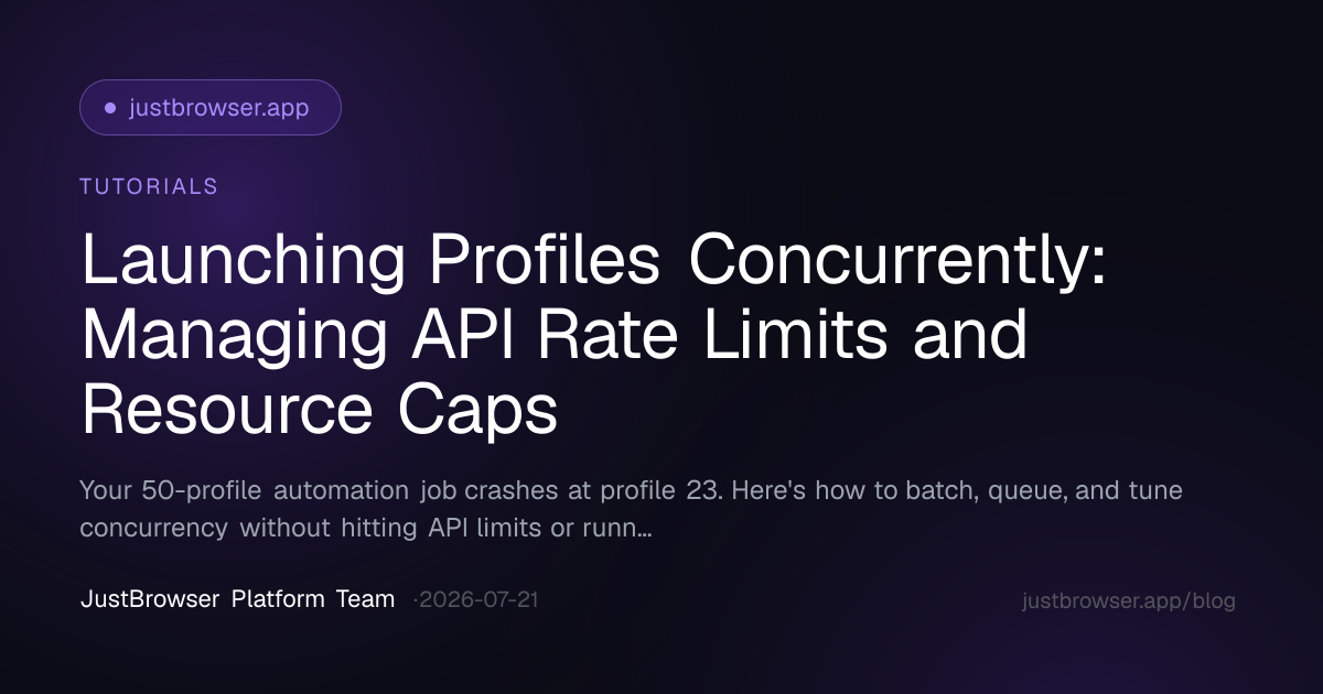 Launching Profiles Concurrently: Managing API Rate Limits and Resource Caps