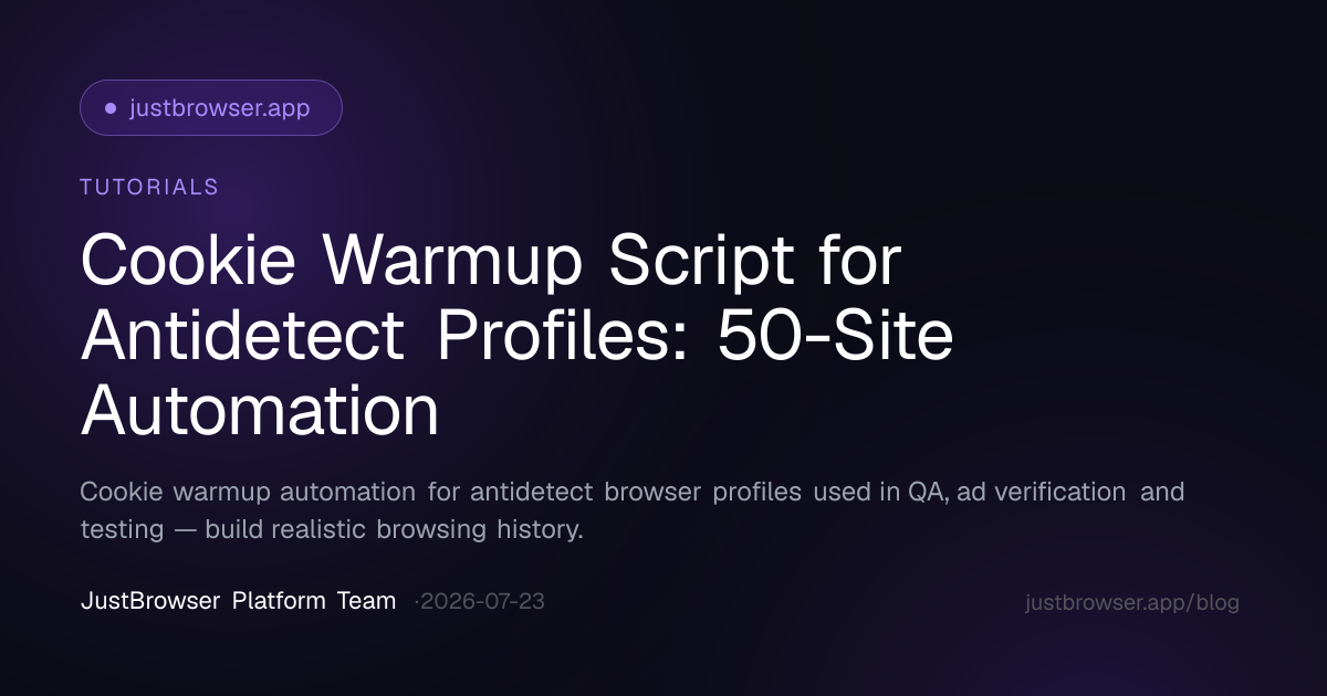 Cookie Warmup Script for Antidetect Profiles: 50-Site Automation