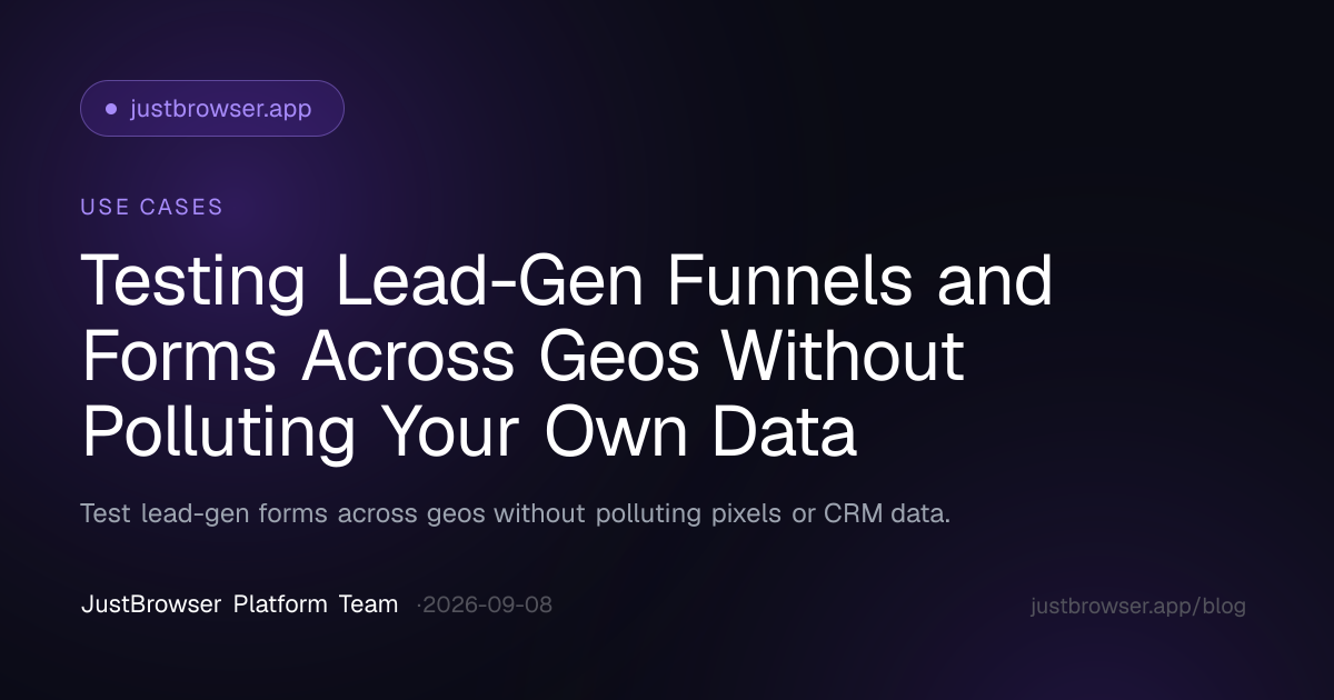 Testing Lead-Gen Funnels and Forms Across Geos Without Polluting Your Own Data